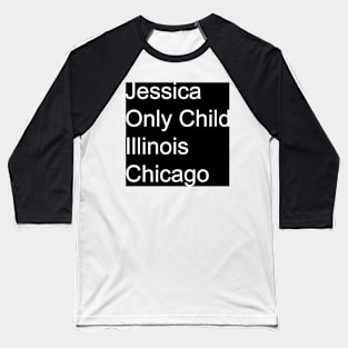 Jessica Only Child Illinois Chicago Baseball T-Shirt